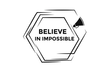 Believe in impossible  button web banner templates. Vector Illustration 