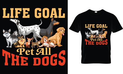 Life Goal Pet All The Dogs T-Shirt