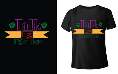  Talk Less Listen More Typographic Tshirt Design - T-shirt Design For Print Eps Vector