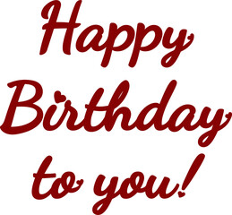 Happy birthday to you! Congratulatory inscription that can be used as a design element. Illustration.