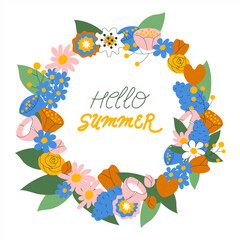Floral wreath with hello summer phrase. Flower round frame with handwritten quote. Hand drawn postcard, poster template. Flat naive vector illustration