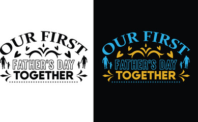 Our First Father’s Day Together Svg Design