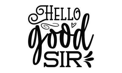 Hello good sir- frog SVG, frog t shirt design, Calligraphy graphic design, templet, SVG Files for Cutting Cricut and Silhouette, typography vector eps 10