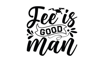 Fee is good man- frog SVG, frog t shirt design, Calligraphy graphic design, templet, SVG Files for Cutting Cricut and Silhouette, typography vector eps 10