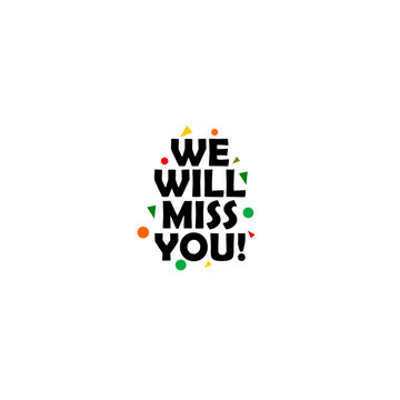 We will miss you icon isolated on white background 