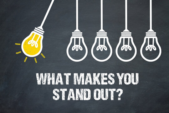 What makes you stand out?	
