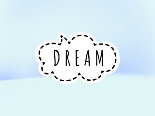 Light blue gradient with dream word design for aspiration symbol 