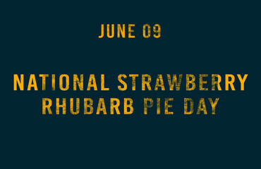 Happy National Strawberry Rhubarb Pie Day, June 09. Calendar of June Text Effect, design