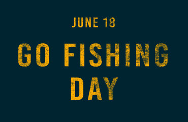 Happy Go Fishing Day, June 18. Calendar of June Text Effect, design