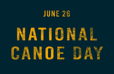 Happy National Canoe Day, June 26. Calendar of June Text Effect, design