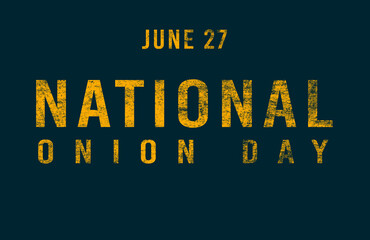 Happy National Onion Day, June 27. Calendar of June Text Effect, design