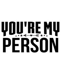 You're My Person SVG Cut File