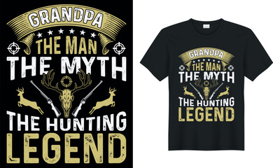 Obraz premium grandpa the man the myth the hunting legend Hunting T-Shirt, Hunting Vector graphic for t shirt. Vector graphic, typographic poster or t-shirt.Hunting style background.