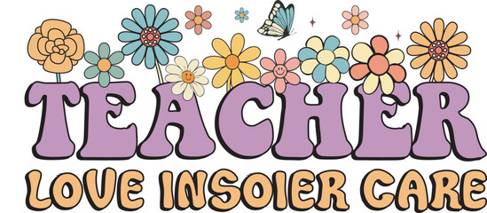teacher love inspire care, teacher, love, rereo PNG, flowers love, school, students vector. EPS, Files for Cutting, bag, cups, card, EPS 10