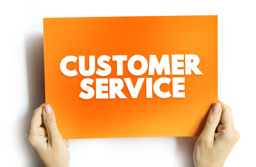 Customer Service is the assistance and advice provided by a company to those people who buy or use its products or services, text concept on card