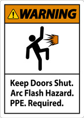 Warning Sign Keep Doors Shut Arc Flash Hazard PPE Required