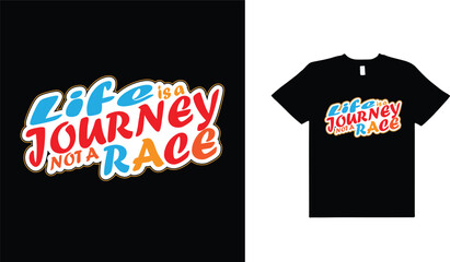 LIFE IS A JURNEY NO A RACE,TYPOGRAPHY T-SHIRT GRAPHIC DESIGN,VECTOR ILLUSTRATION.