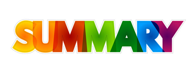 Summary - a brief statement or account of the main points of something, colorful text concept background