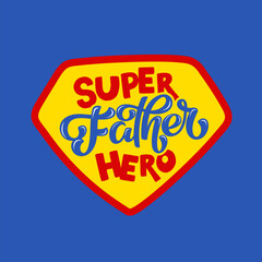 Father Super Hero cute Vector Lettering illustration in bright colors 