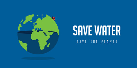 save water and the planet environmental concept