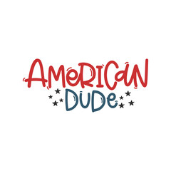 Vector handdrawn illustration. Lettering phrases American dude. Idea for poster, postcard.  A greeting card for America's Independence Day.
