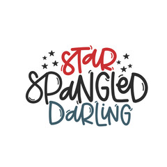 Vector handdrawn illustration. Lettering phrases Star spangled darling. Idea for poster, postcard.  A greeting card for America's Independence Day.