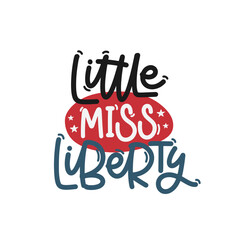 Vector handdrawn illustration. Lettering phrases Little miss liberty. Idea for poster, postcard.  A greeting card for America's Independence Day.
