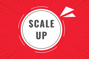Scale up Button. Speech Bubble, Banner Label Scale up