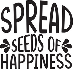 Spread Seeds Of Happiness