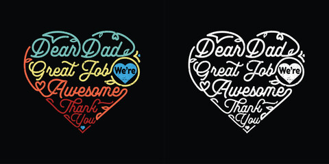 Dear Dad Great Job We're Awesome Thank You Father's Day monoline illustration in love heart shape isolated on black background.