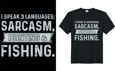 Fototapeta premium i speak 3 languages: sarcasm, hunting and fishing Hunting T-Shirt, Hunting Vector graphic for t shirt. Vector graphic, typographic poster or t-shirt.Hunting style background.
