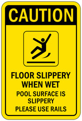 Slippery when wet for pool area sign and labels pool surface is slippery, please use rails