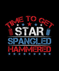 Fototapeta na wymiar Time to get star spangled hammered, 4th Of July T-shirt, Independence day
