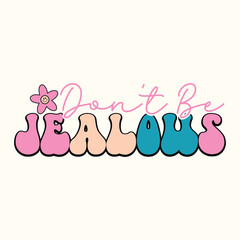 Don't Be Jealous Retro Y2k Sassy Girl Quotes SVG T-Shirt Design