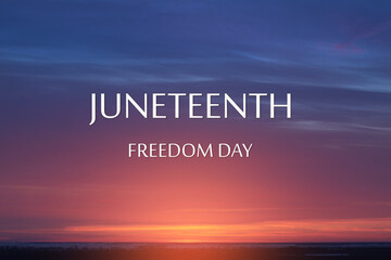 Juneteenth Freedom Day text on background of sunrise or sunset. Since 1865.