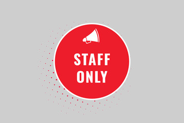 Staff Only Button. Speech Bubble, Banner Label Staff Only