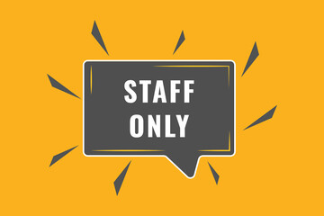 Staff Only Button. Speech Bubble, Banner Label Staff Only