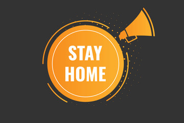 Stay Home Button. Speech Bubble, Banner Label Stay Home