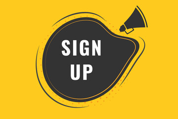 Sign Up Button. Speech Bubble, Banner Label Sign Up