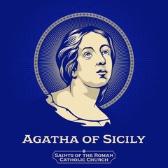 Catholic Saints. Agatha of Sicily (231-251) is a Christian saint. Agatha was born in Catania, part of the Roman Province of Sicily, and was martyred c.251. - obrazy, fototapety, plakaty