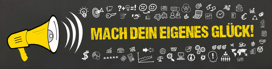 Mach dein eigenes Glück!