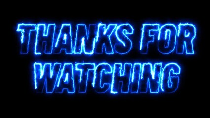 animated Thanks for Watching electric neon text intro black background. Futuristic and technology concept, suitable for streams, gaming videos. - Powered by Adobe
