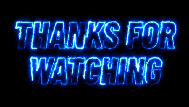 animated Thanks for Watching electric neon text intro black background. Futuristic and technology concept, suitable for streams, gaming videos.