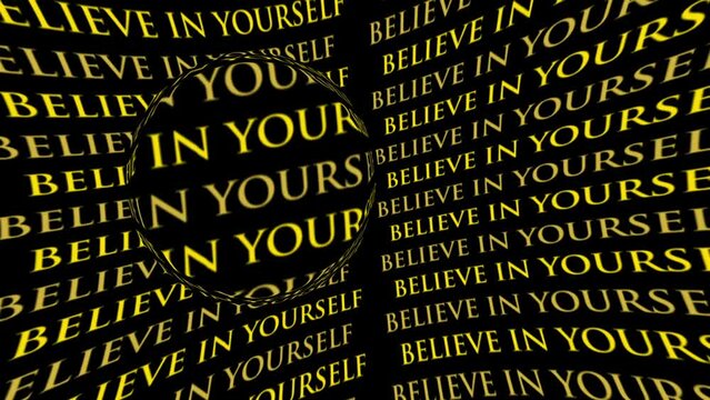 Believe in yourself motivational flowing yellow text animation on black background with magnifying glass effect