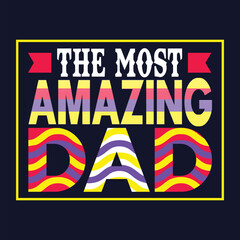 Fototapeta premium The most amazing dad T-shirt design