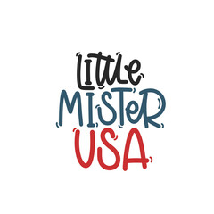 Vector handdrawn illustration. Lettering phrases Little mister USA. Idea for poster, postcard.  A greeting card for America's Independence Day.