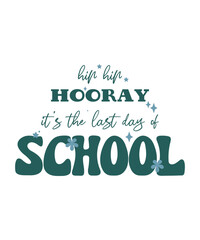 hip hip hooray it's the last day of school, Happy last day of school, Summer Vacation, Happy last day of school, Summer Vacation