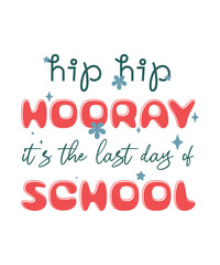 hip hip hooray it's the last day of school, Happy last day of school, Summer Vacation