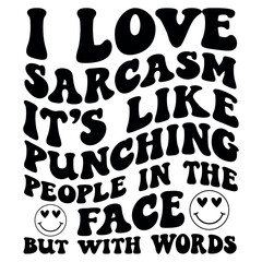 I love sarcasm it’s like punching people in the face  but with words Retro SVG