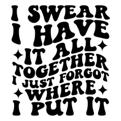 I swear I have it all together I just forgot where I put it Retro SVG